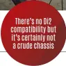  ??  ?? There’s no Di2 compatibil­ity but it’s certainly not a crude chassis