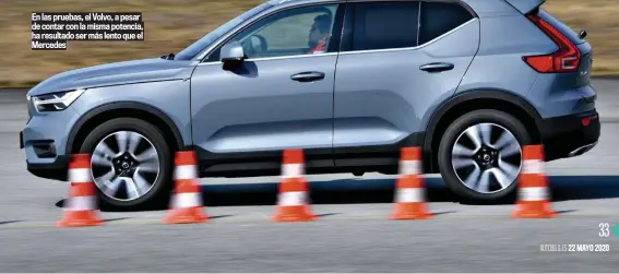  ??  ?? En las pruebas, el Volvo, a pesar de contar con la misma potencia, ha resultado ser más lento que el Mercedes