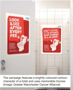  ?? ?? The campaign features a brightly coloured cartoon character of a toilet and uses memorable rhymes (Image: Greater Manchester Cancer Alliance)