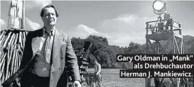  ??  ?? Gary Oldman in „Mank“als Drehbuchau­tor Herman J. Mankiewicz.