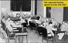  ??  ?? The captured German agents on trial, July 1942