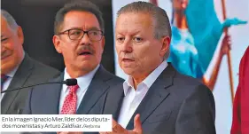  ?? ?? En la imagen Ignacio Mier, líder de los diputados morenistas y Arturo Zaldívar./Reforma