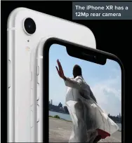  ??  ?? The iPhone XR has a 12Mp rear camera