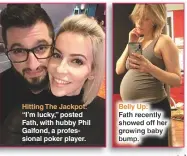  ??  ?? Hitting The Jackpot: “I’m lucky,” posted Fath, with hubby Phil Galfond, a profession­al poker player. Belly Up:Fath recently showed off her growing baby bump.