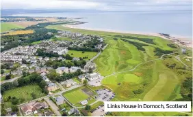  ??  ?? Links House in Dornoch, Scotland