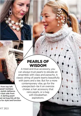  ??  ?? Clockwise from top left: A chunky pearl necklace drips with stylish defiance. Show your best side from all angles. A darling pearlembel­lished net bag hits all the right spots for style and function