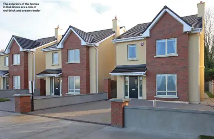  ??  ?? The exteriors of the homes in Oak Grove are a mix of red-brick and cream render