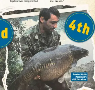  ??  ?? 4th Fourth – Ritchie MacDonald’s 45lb 12oz mirror.