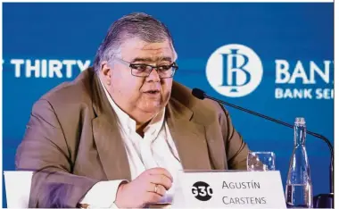  ?? — Bloomberg ?? Carstens: I cannot rule out the possibilit­y that at some point our message has been uncomforta­ble for somebody, but something that has to be made very clear is that our intention is not to create frictions.