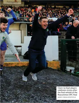  ?? BARRY CREGG/SPORTSFILE ?? Clann na Gael players celebrate victory after the final whistle of the Roscommon SFC final