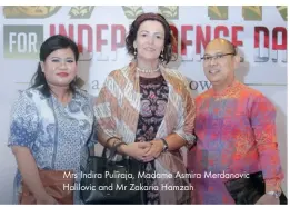 ??  ?? Mrs Indira Puliraja, Madame Asmira Merdanovic Halilovic and Mr Zakaria Hamzah