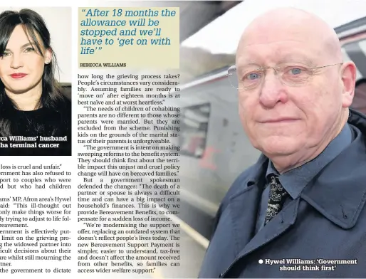  ??  ?? Rebecca Williams’ husband Irfon ha terminal cancer Hywel Williams: ‘Government should think first’