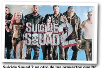  ??  ?? Suicide Squad 2 es otro de los proyectos que DC Comics tiene listos para el 2021.