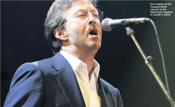  ??  ?? Eric Clapton at the Tsunami Relief concert at the Millennium Stadium in Cardiff in 2004