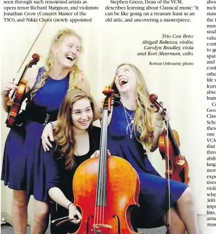  ?? Rowan Osbourne photo ?? Trio Con Brio: Abigail Bekesza, violin; Carolyn Bradley, viola and Kori Meerman, cello.