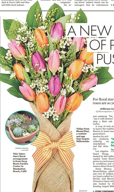  ?? JEFFERSON GRAHAM, USA TODAY BLOOMTHAT ?? This Valentine’s floral arrangemen­t is from Deep Roots Garden Center in Manhattan Beach, Calif. Tulips from BloomThat, a website and app that targets Millennial­s.