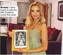  ??  ?? Beauty Celine hopes to take the Miss Scotland crown this week