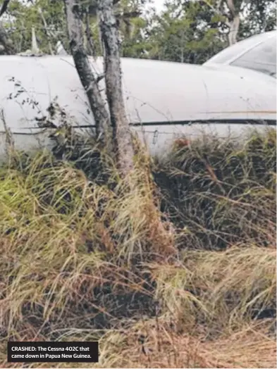  ??  ?? CRASHED: The Cessna 402C that came down in Papua New Guinea.