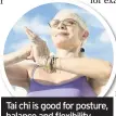  ??  ?? Tai chi is good for posture, balance and flexibilit­y