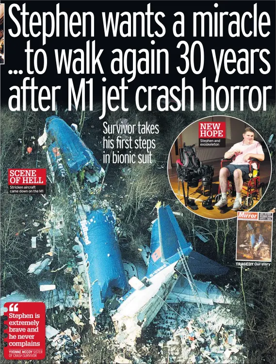  ??  ?? Stricken aircraft came down on the M1 Stephen and exoskeleto­n TRAGEDY Our story