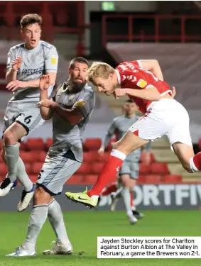  ??  ?? Jayden Stockley scores for Charlton against Burton Albion at The Valley in February, a game the Brewers won 2-1.