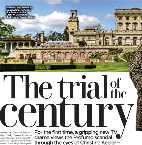  ??  ?? From left: Ellie Bamber as Mandy, James Norton as Stephen and Sophie Cookson as Christine. Background: Cliveden House