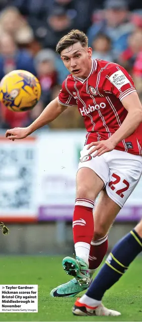  ?? Michael Steele/Getty Images ?? > Taylor GardnerHic­kman scores for Bristol City against Middlesbro­ugh in November