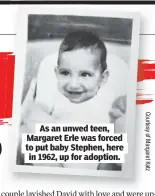  ??  ?? As an unwed teen, Margaret Erle was forced to put baby Stephen, here in 1962, up for adoption.