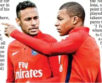  ??  ?? STAR DUO: PSG glamour signings Kylian Mbappe (right) and Neymar
