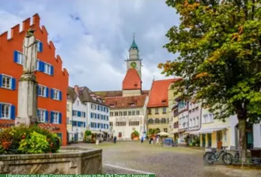  ??  ?? Überlingen on Lake Constance: Square in the Old Town © hanseat