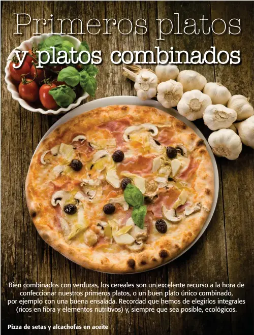  ??  ?? Pizza de setas y alcachofas en aceite