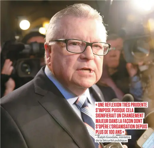  ??  ?? Le ministre de la Sécurité publique, Ralph Goodale, s’est dit «ouvert» à l’idée de confier certaines tâches incombant à la GRC à du personnel civil, mais a nuancé ses propos en précisant qu’une réflexion très prudente s’imposait au préalable.