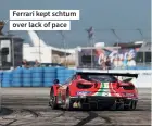  ?? ?? Ferrari kept schtum over lack of pace