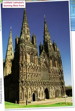  ??  ?? Lichfield Cathedral’s stunning West Front.