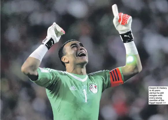  ?? AFP ?? Essam El-Hadary is 45 years old but he still mingles with every young member of the Egypt squad