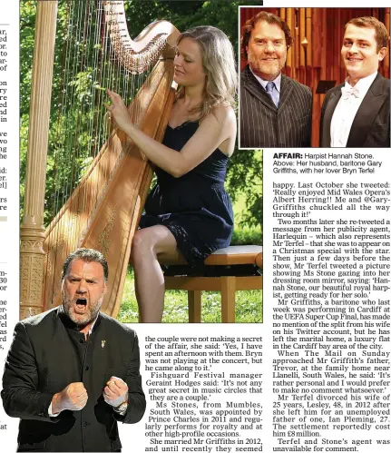  ??  ?? FINE VOICE: Bryn Terfel is one the country’s biggest opera stars AFFAIR: Harpist Hannah Stone. Above: Her husband, baritone Gary Griffiths, with her lover Bryn Terfel