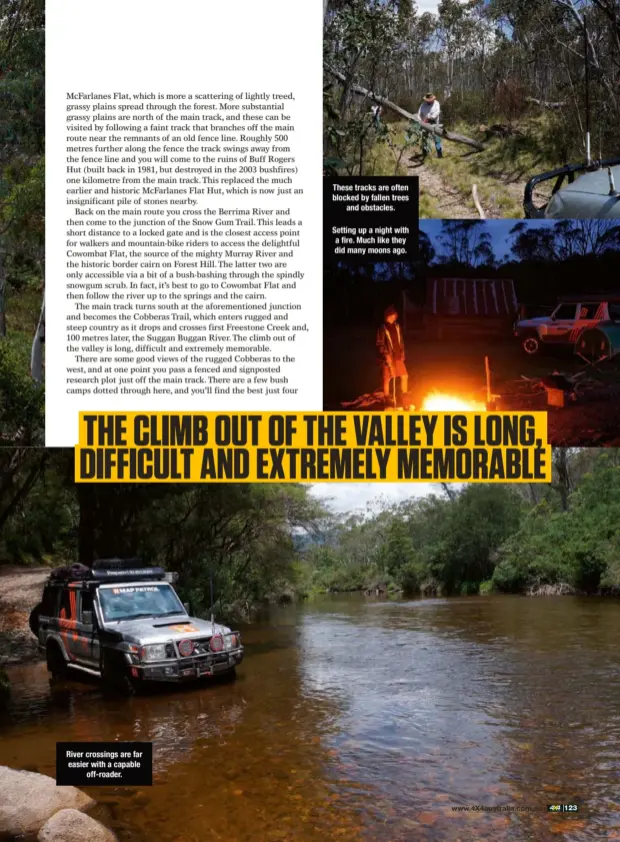  ??  ?? River crossings are far easier with a capable off-roader. These tracks are often blocked by fallen trees and obstacles.
Setting up a night with a fire. Much like they did many moons ago.