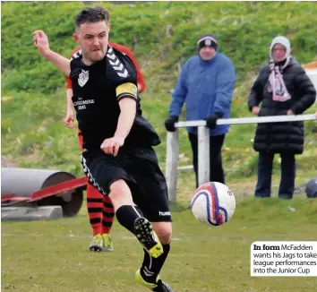  ??  ?? In form McFadden wants his Jags to take league performanc­es into the Junior Cup