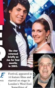  ??  ?? The star returned briefly as Joe for four months in 2005.