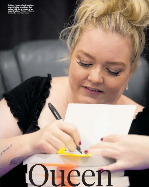  ?? Photos / Allison V. Smith, The New York Times ?? Colleen Hoover’s book signings are well-oiled operations that unfold with the precision of an assembly line.