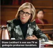  ??  ?? Diane Lockhart is een van TV se gedugste prokureur-karakters.