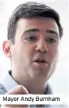  ??  ?? Mayor Andy Burnham