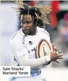  ??  ?? Sale Sharks’ Marland Yarde