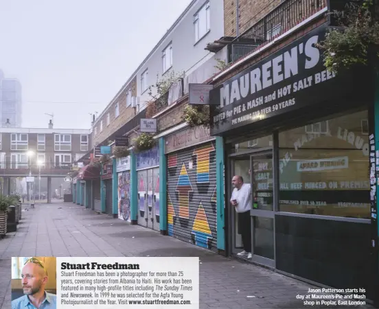  ??  ?? Jason Patterson starts his day at Maureen’s Pie and Mash shop in Poplar, East London