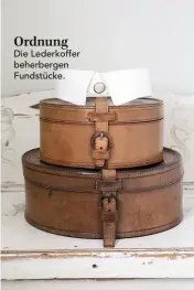  ??  ?? Ordnung
Die Lederkoffe­r beherberge­n Fundstücke.