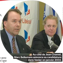  ??  ?? Au côté de Jean Charest, Marc Bellemare annonce sa candidatur­e dans Vanier en janvier 2003.