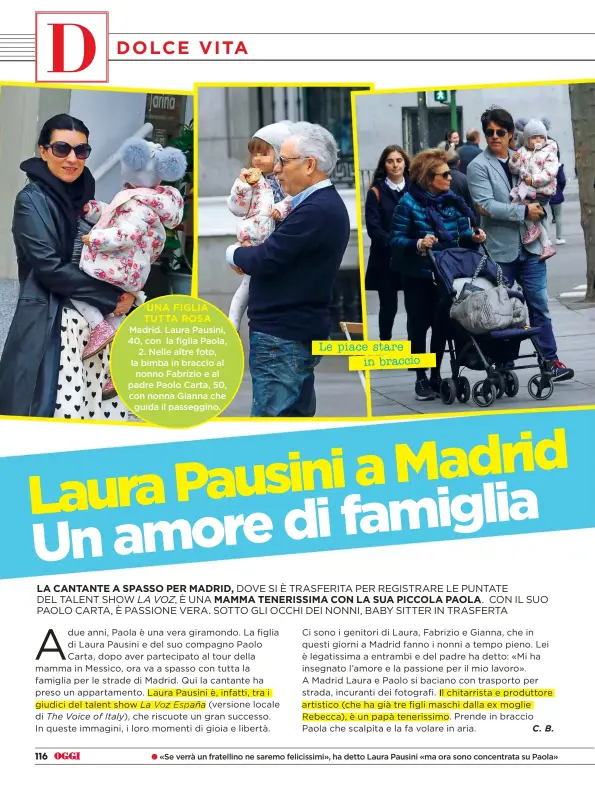  ??  ?? Madrid. Laura Pausini, 40, con la figlia Paola,
2. Nelle altre foto, la bimba in braccio al nonno Fabrizio e al padre Paolo Carta, 50, con nonna Gianna che
guida il passeggino.
(versione locale di che riscuote un gran successo. In queste immagini, i...