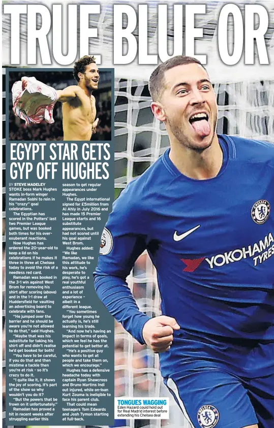  ??  ?? TONGUES WAGGING Eden Hazard could hold out for Real Madrid interest before extending his Chelsea deal