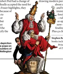  ??  ?? A satirical depiction of the e pope on the sho oulders of Peel and Wellington­W