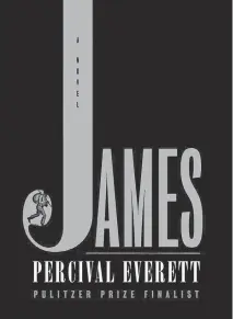  ?? DOUBLEDAY TNS ?? "James," by Percival Everett.